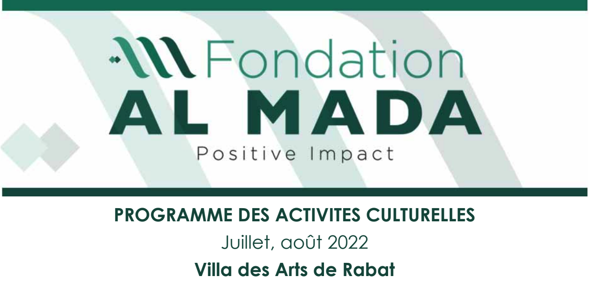 PROGRAMME DES ACTIVITES CULTURELLES  Juillet, août 2022 Villa des Arts de Rabat